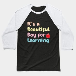 First Day School Its Beautiful Day For Learning Teacher Student Baseball T-Shirt